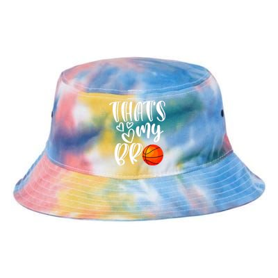 Thats My Bro Basketball Sister Brother Cousin Gift Game Day Tie Dye Newport Bucket Hat