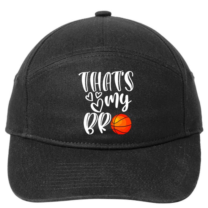 Thats My Bro Basketball Sister Brother Cousin Gift Game Day 7-Panel Snapback Hat