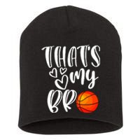 Thats My Bro Basketball Sister Brother Cousin Gift Game Day Short Acrylic Beanie