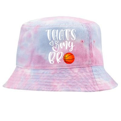 Thats My Bro Basketball Sister Brother Cousin Gift Game Day Tie-Dyed Bucket Hat