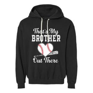 Thats My Brother Out There Baseball For Sister Brother Garment-Dyed Fleece Hoodie