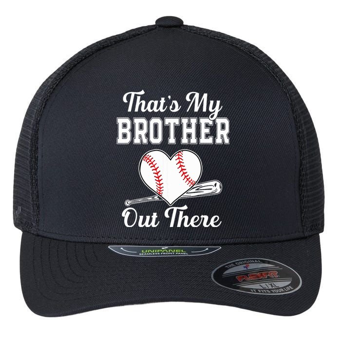 Thats My Brother Out There Baseball For Sister Brother Flexfit Unipanel Trucker Cap