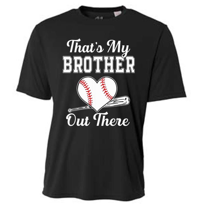 Thats My Brother Out There Baseball For Sister Brother Cooling Performance Crew T-Shirt