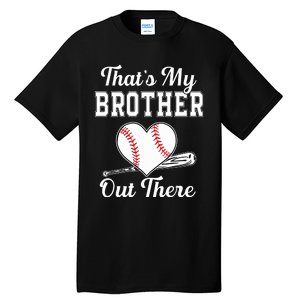 Thats My Brother Out There Baseball For Sister Brother Tall T-Shirt