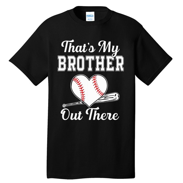 Thats My Brother Out There Baseball For Sister Brother Tall T-Shirt