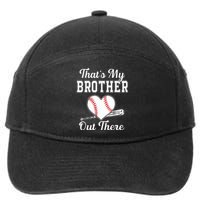 Thats My Brother Out There Baseball For Sister Brother 7-Panel Snapback Hat