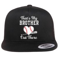 Thats My Brother Out There Baseball For Sister Brother Flat Bill Trucker Hat