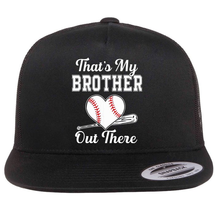 Thats My Brother Out There Baseball For Sister Brother Flat Bill Trucker Hat