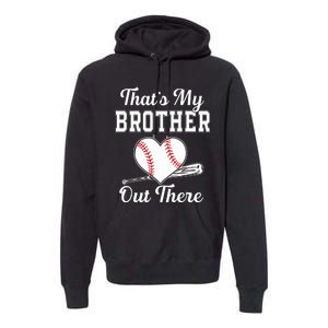 Thats My Brother Out There Baseball For Sister Brother Premium Hoodie