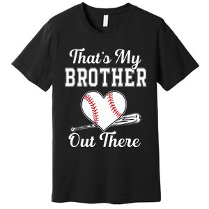 Thats My Brother Out There Baseball For Sister Brother Premium T-Shirt