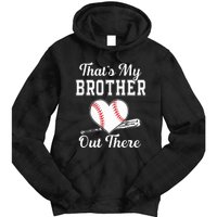 Thats My Brother Out There Baseball For Sister Brother Tie Dye Hoodie