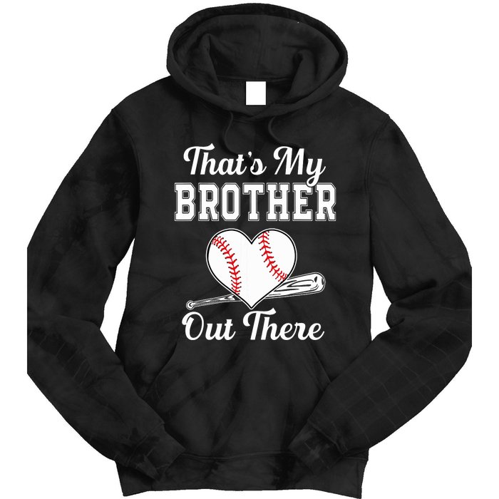 Thats My Brother Out There Baseball For Sister Brother Tie Dye Hoodie