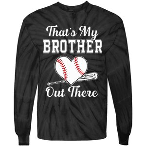 Thats My Brother Out There Baseball For Sister Brother Tie-Dye Long Sleeve Shirt