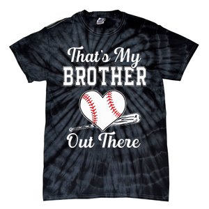 Thats My Brother Out There Baseball For Sister Brother Tie-Dye T-Shirt