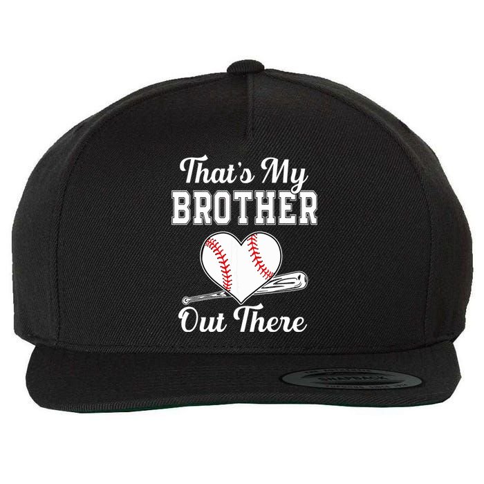 Thats My Brother Out There Baseball For Sister Brother Wool Snapback Cap