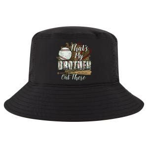 Thats My Brother Out There Baseball Sister Mothers Day Cool Comfort Performance Bucket Hat