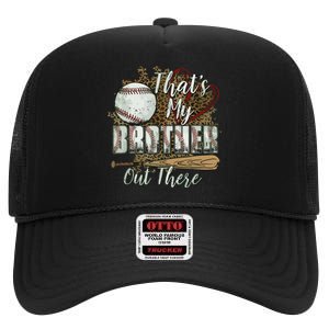 Thats My Brother Out There Baseball Sister Mothers Day High Crown Mesh Back Trucker Hat