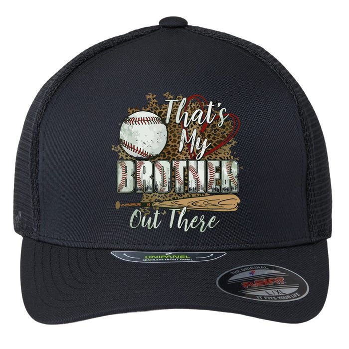 Thats My Brother Out There Baseball Sister Mothers Day Flexfit Unipanel Trucker Cap