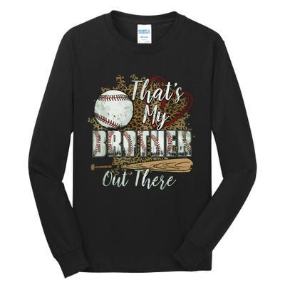 Thats My Brother Out There Baseball Sister Mothers Day Tall Long Sleeve T-Shirt