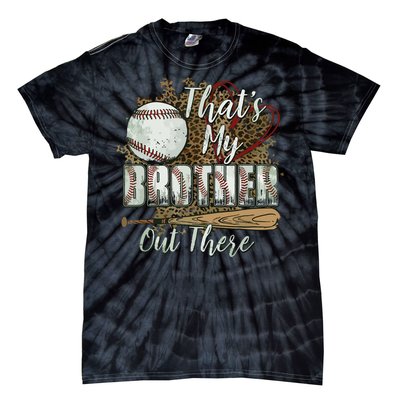 Thats My Brother Out There Baseball Sister Mothers Day Tie-Dye T-Shirt