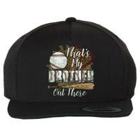 Thats My Brother Out There Baseball Sister Mothers Day Wool Snapback Cap