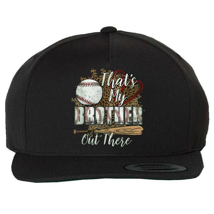 Thats My Brother Out There Baseball Sister Mothers Day Wool Snapback Cap