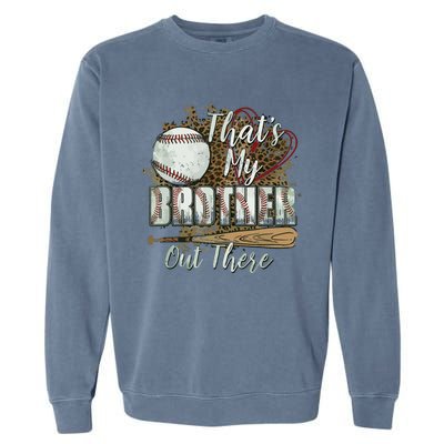 Thats My Brother Out There Baseball Sister Mothers Day Garment-Dyed Sweatshirt