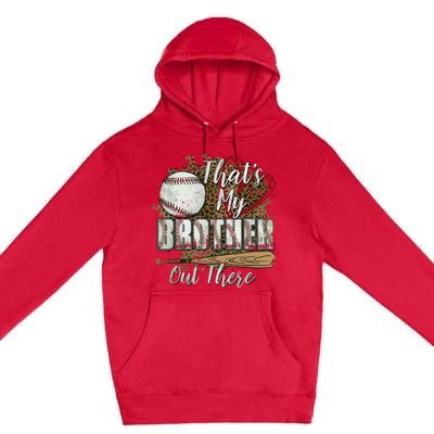 Thats My Brother Out There Baseball Sister Mothers Day Premium Pullover Hoodie