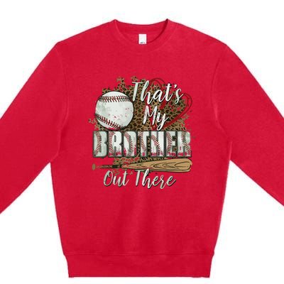 Thats My Brother Out There Baseball Sister Mothers Day Premium Crewneck Sweatshirt