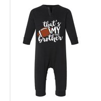 Thats My Brother Football Gift For Mom Or Dad Infant Fleece One Piece