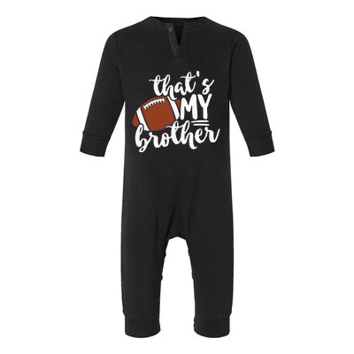 Thats My Brother Football Gift For Mom Or Dad Infant Fleece One Piece