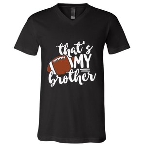 Thats My Brother Football Gift For Mom Or Dad V-Neck T-Shirt