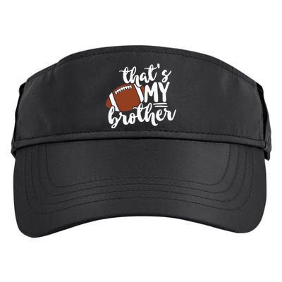 Thats My Brother Football Gift For Mom Or Dad Adult Drive Performance Visor