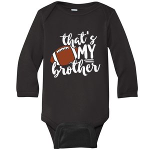 Thats My Brother Football Gift For Mom Or Dad Baby Long Sleeve Bodysuit