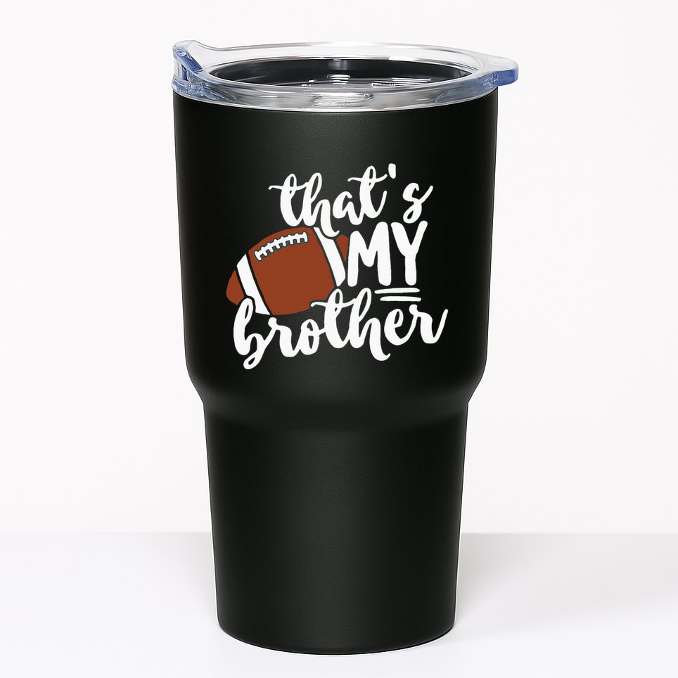 Thats My Brother Football Gift For Mom Or Dad Tumbler