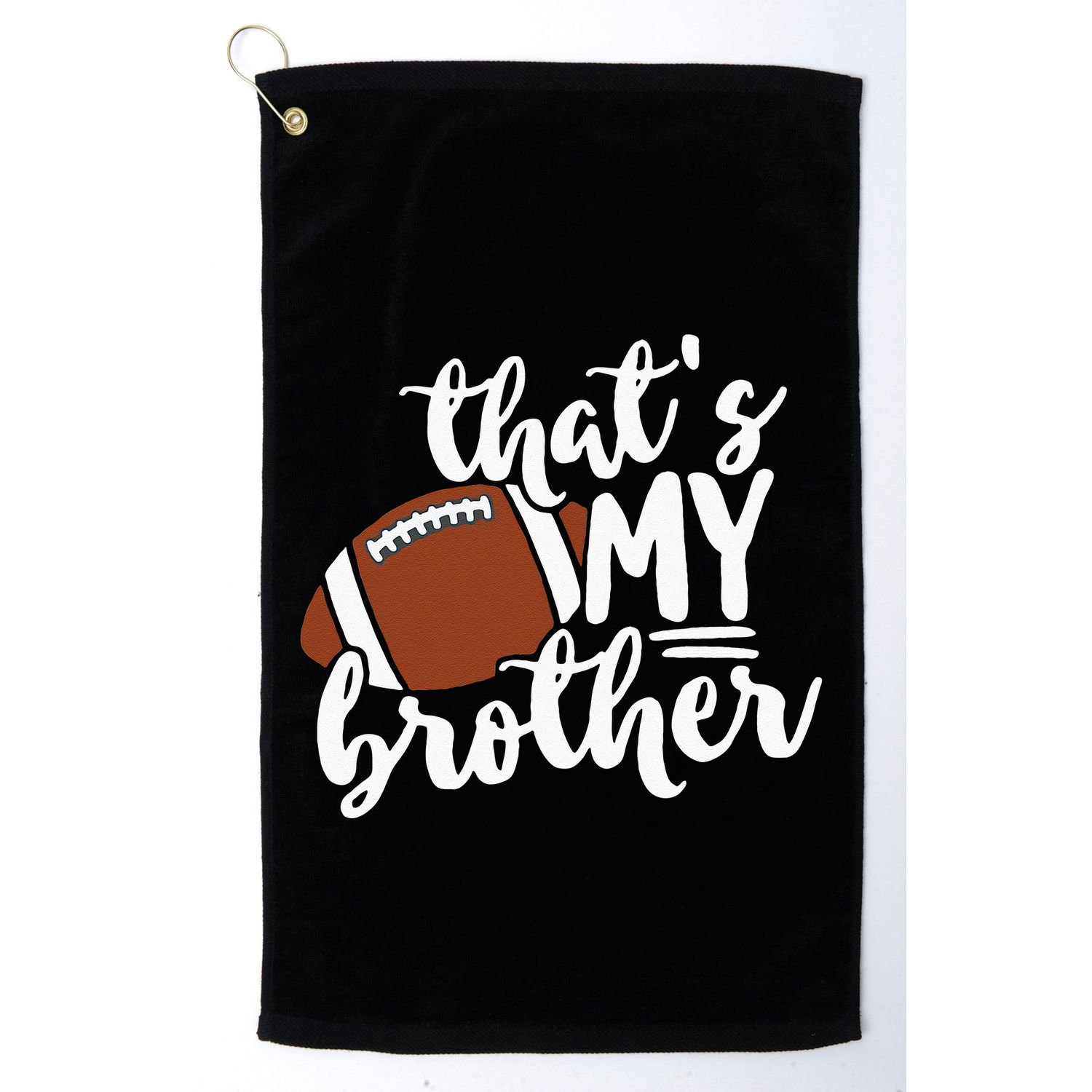 Thats My Brother Football Gift For Mom Or Dad Golf Towel