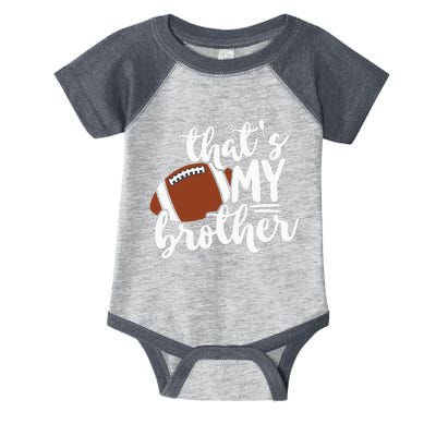 Thats My Brother Football Gift For Mom Or Dad Infant Baby Jersey Bodysuit