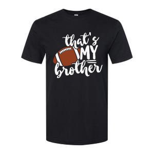 Thats My Brother Football Gift For Mom Or Dad Softstyle CVC T-Shirt