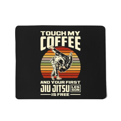 Touch My Coffee And Your First Jiu Jitsu Lesson Is Free Mousepad