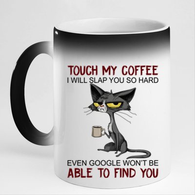 Touch My Coffee I Will Slap You So Hard Funny Cat Lover Gift 11oz Black Color Changing Mug