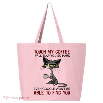 Touch My Coffee I Will Slap You So Hard Funny Cat Lover Gift 25L Jumbo Tote
