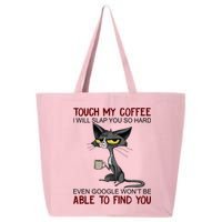 Touch My Coffee I Will Slap You So Hard Funny Cat Lover Gift 25L Jumbo Tote