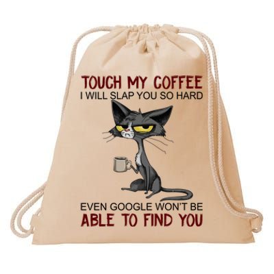 Touch My Coffee I Will Slap You So Hard Funny Cat Lover Gift Drawstring Bag