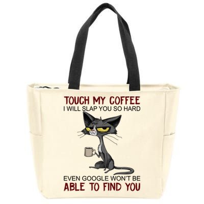 Touch My Coffee I Will Slap You So Hard Funny Cat Lover Gift Zip Tote Bag