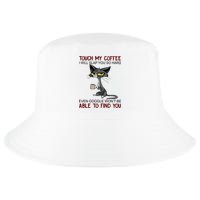 Touch My Coffee I Will Slap You So Hard Funny Cat Lover Gift Cool Comfort Performance Bucket Hat