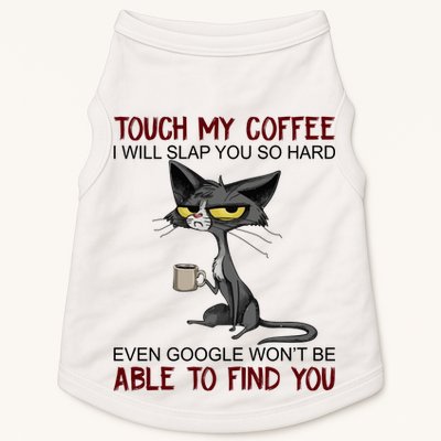 Touch My Coffee I Will Slap You So Hard Funny Cat Lover Gift Doggie Tank