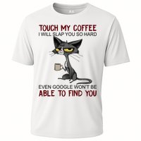 Touch My Coffee I Will Slap You So Hard Funny Cat Lover Gift Cooling Performance Crew T-Shirt