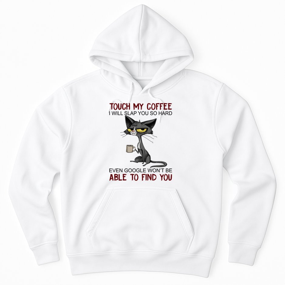 Touch My Coffee I Will Slap You So Hard Funny Cat Lover Gift Hoodie