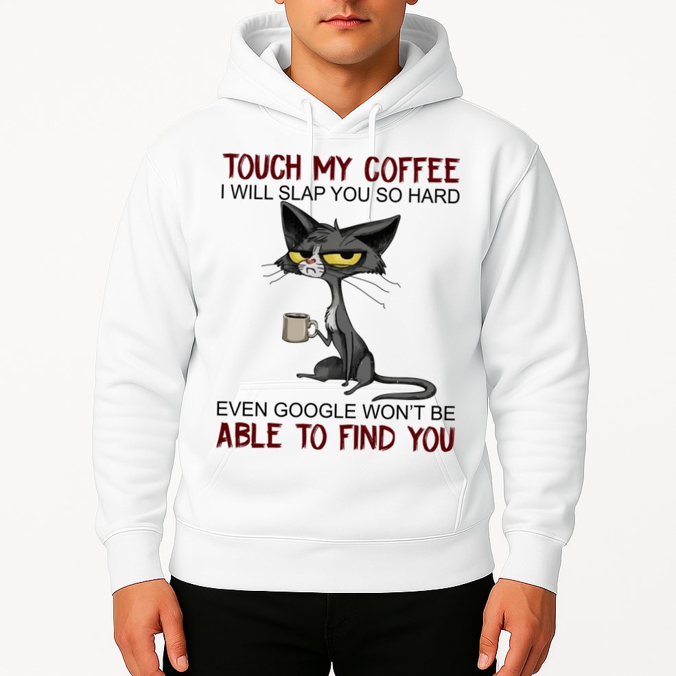 Touch My Coffee I Will Slap You So Hard Funny Cat Lover Gift Hoodie
