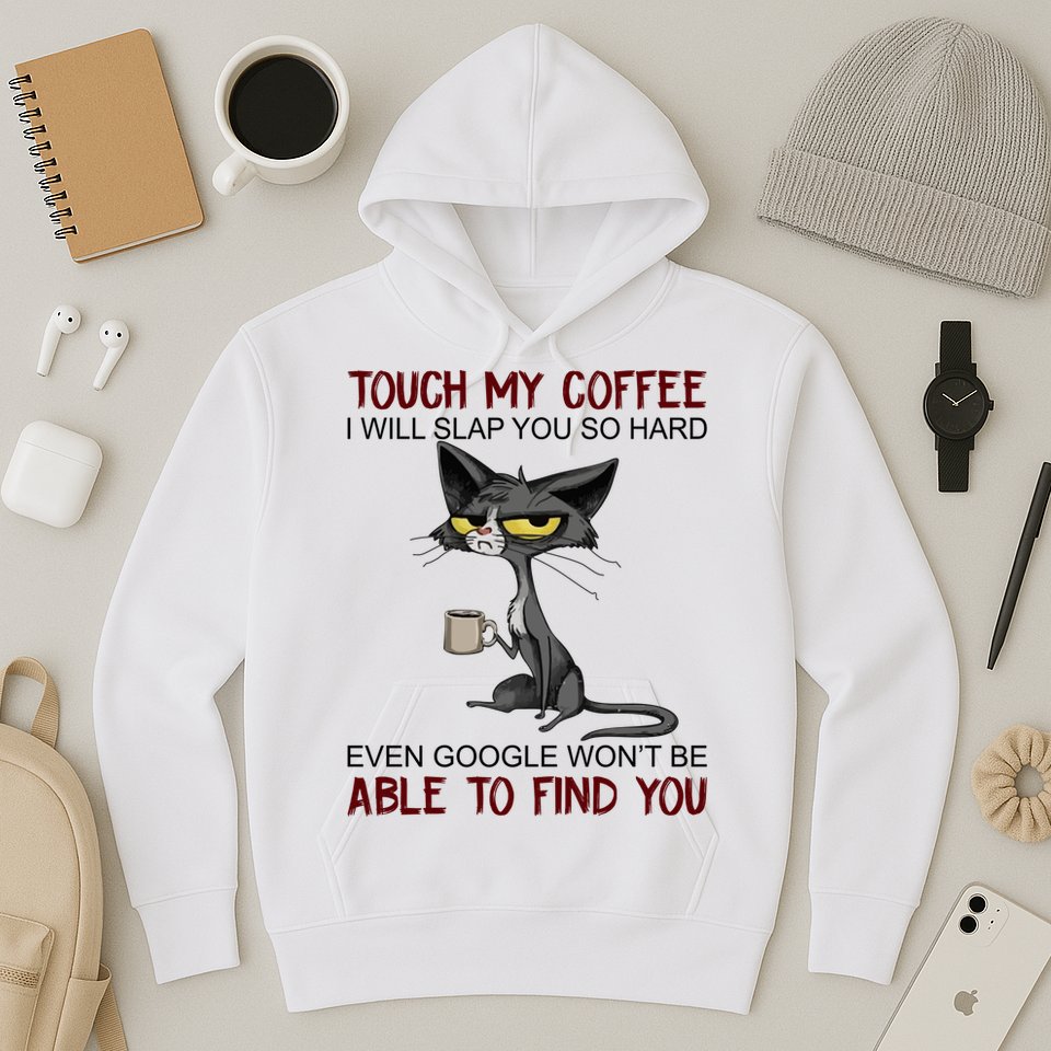 Touch My Coffee I Will Slap You So Hard Funny Cat Lover Gift Hoodie